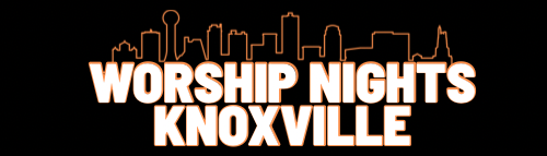 Worship Nights Knoxville